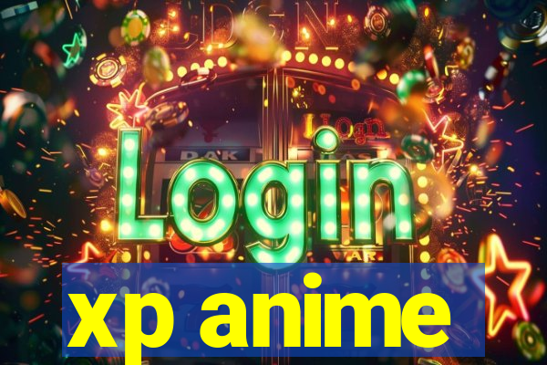 xp anime